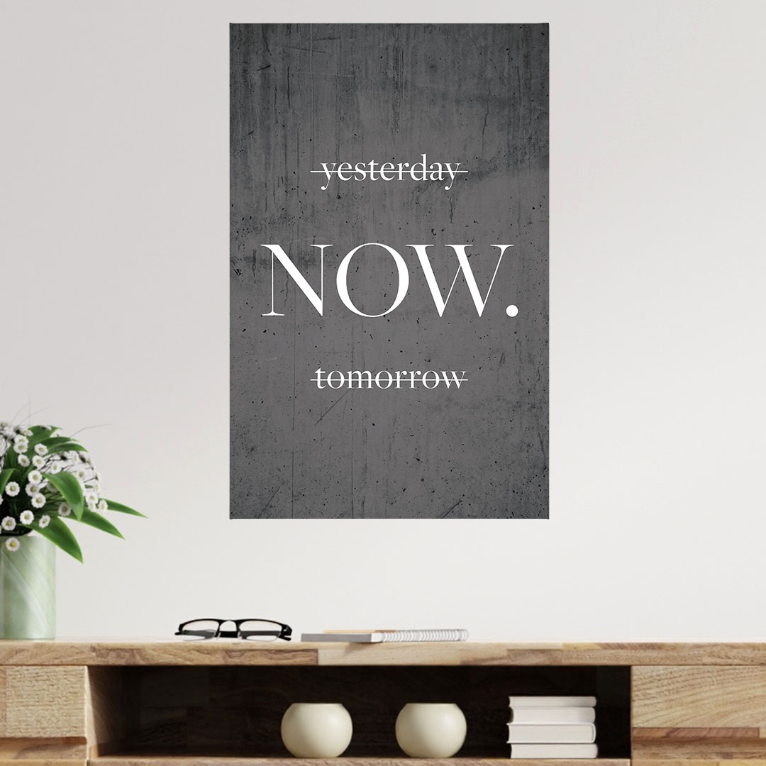 yesterday. NOW. tomorrow