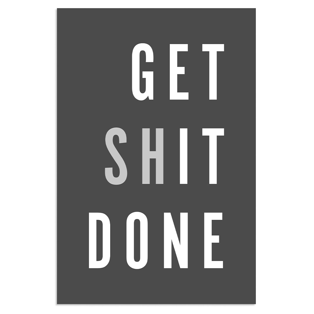 Get Shit Done